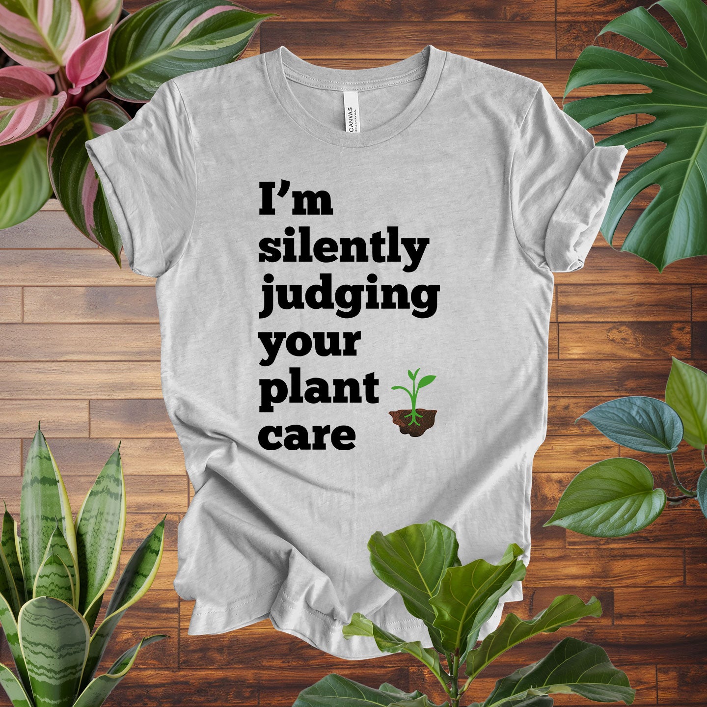 I'm Silently Judging Your Plant Care Tee