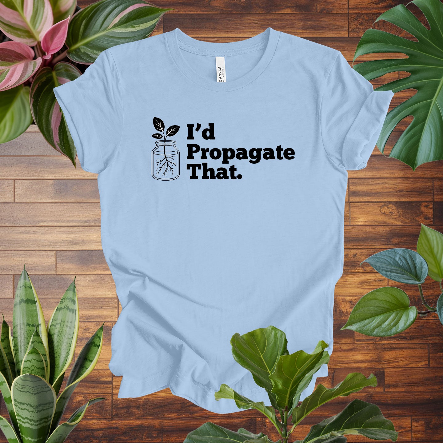 I'd Propagate That Tee