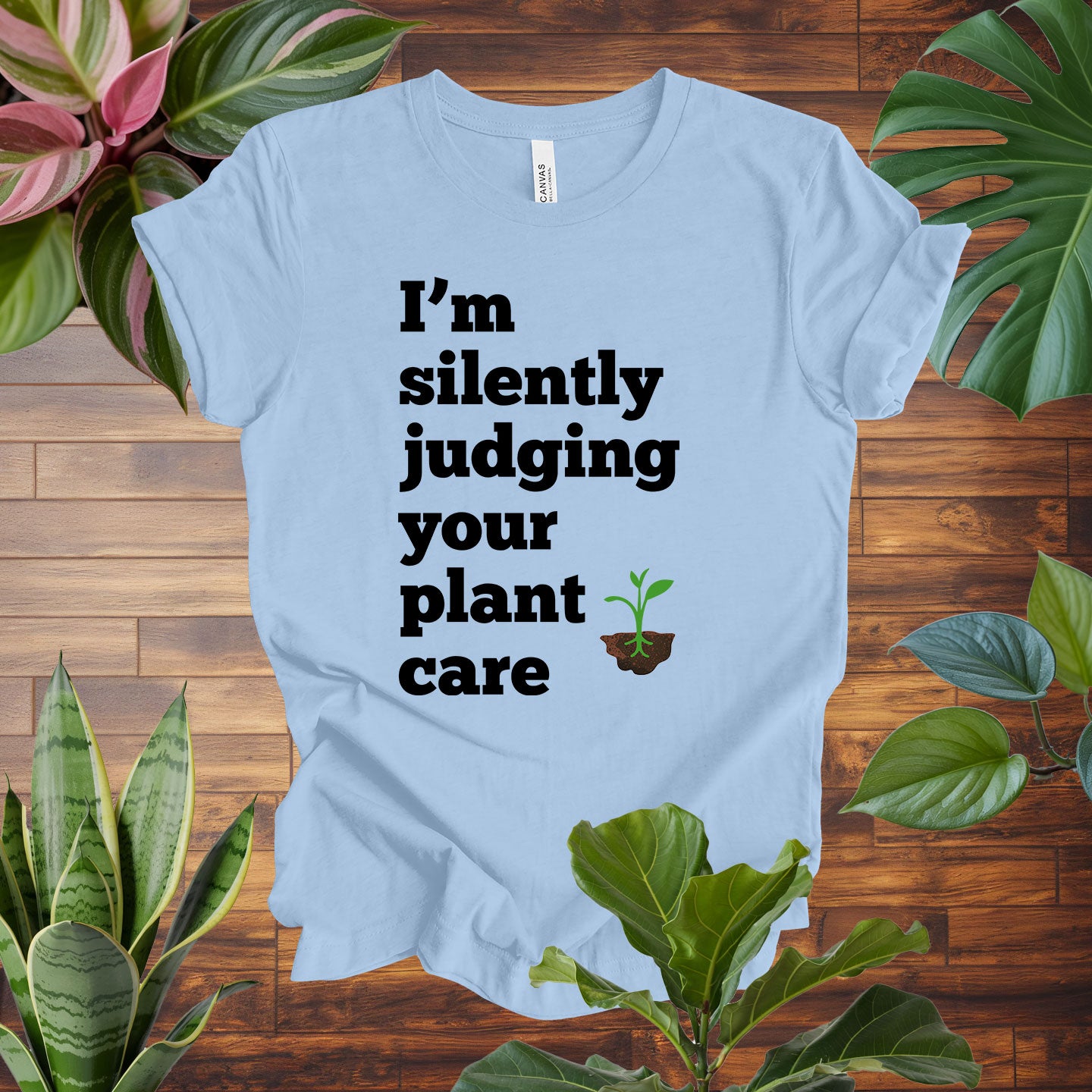 I'm Silently Judging Your Plant Care Tee