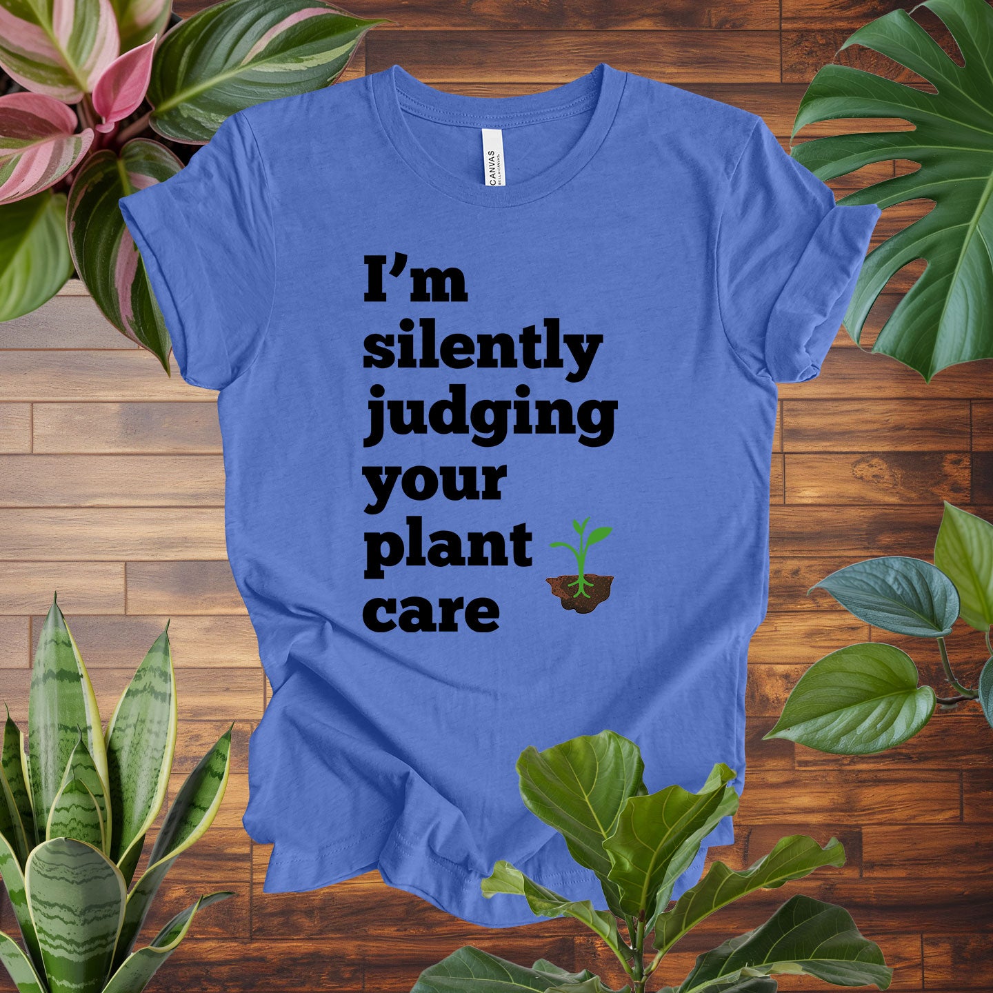 I'm Silently Judging Your Plant Care Tee