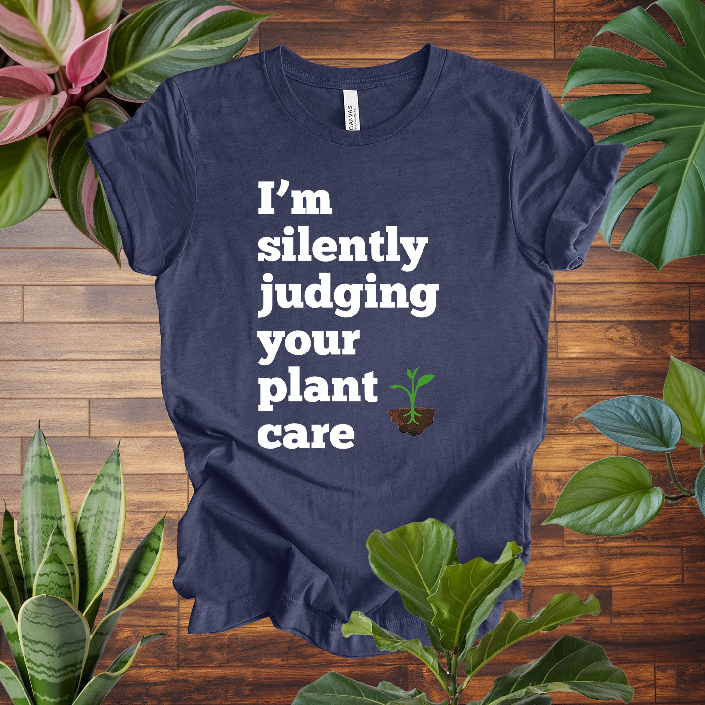 I'm Silently Judging Your Plant Care Tee