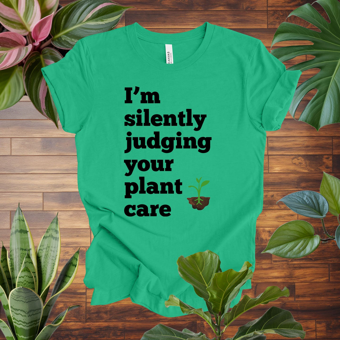 I'm Silently Judging Your Plant Care Tee
