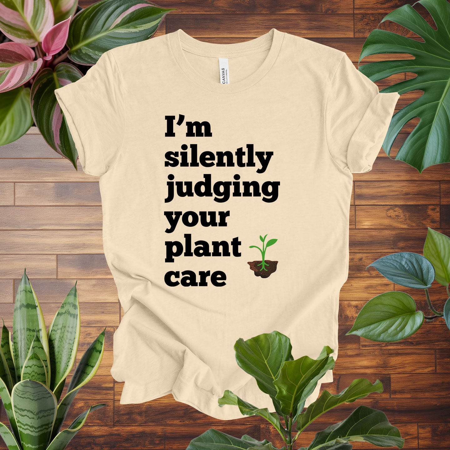 I'm Silently Judging Your Plant Care Tee