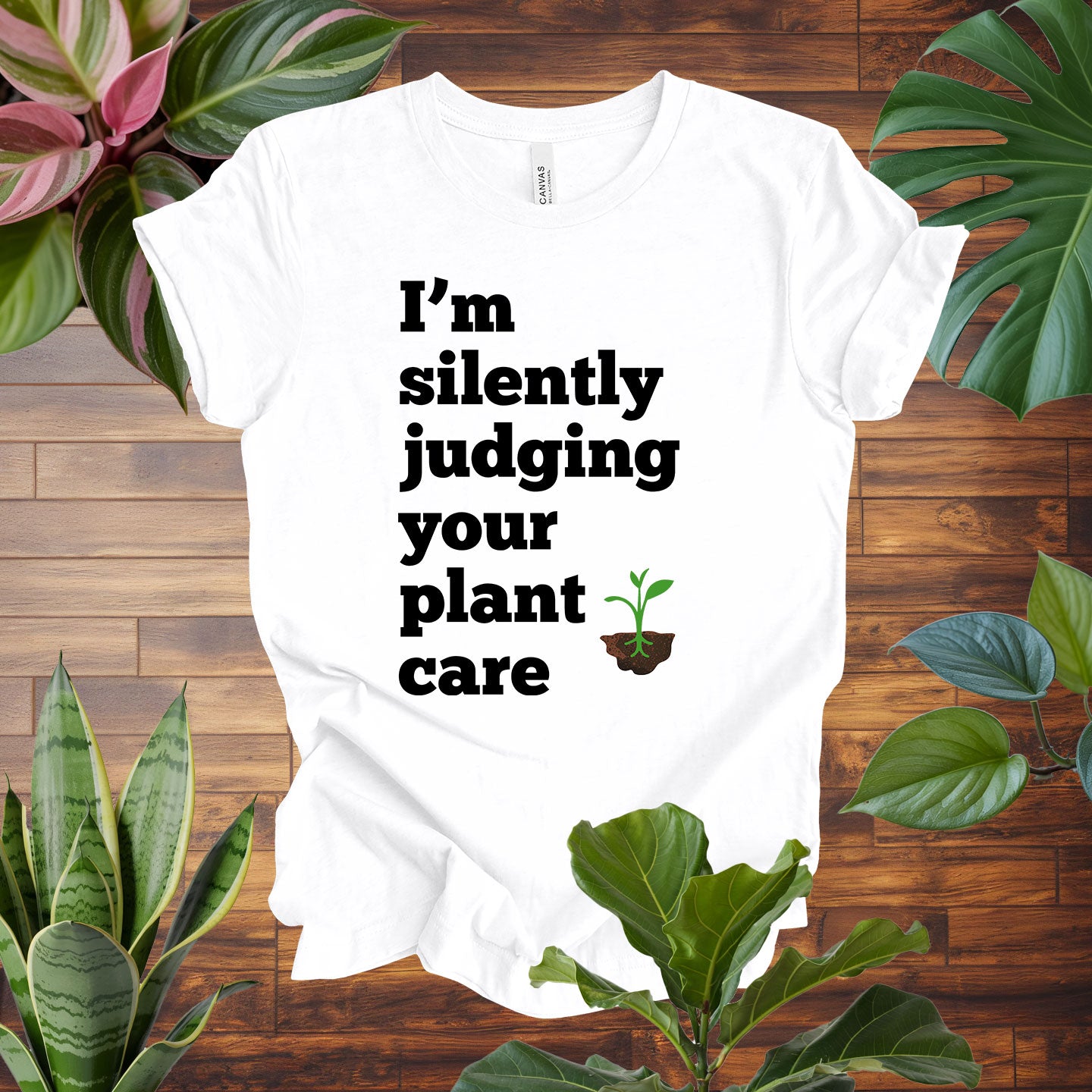 I'm Silently Judging Your Plant Care Tee