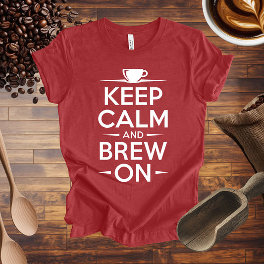 Keep Calm and Brew On Tee