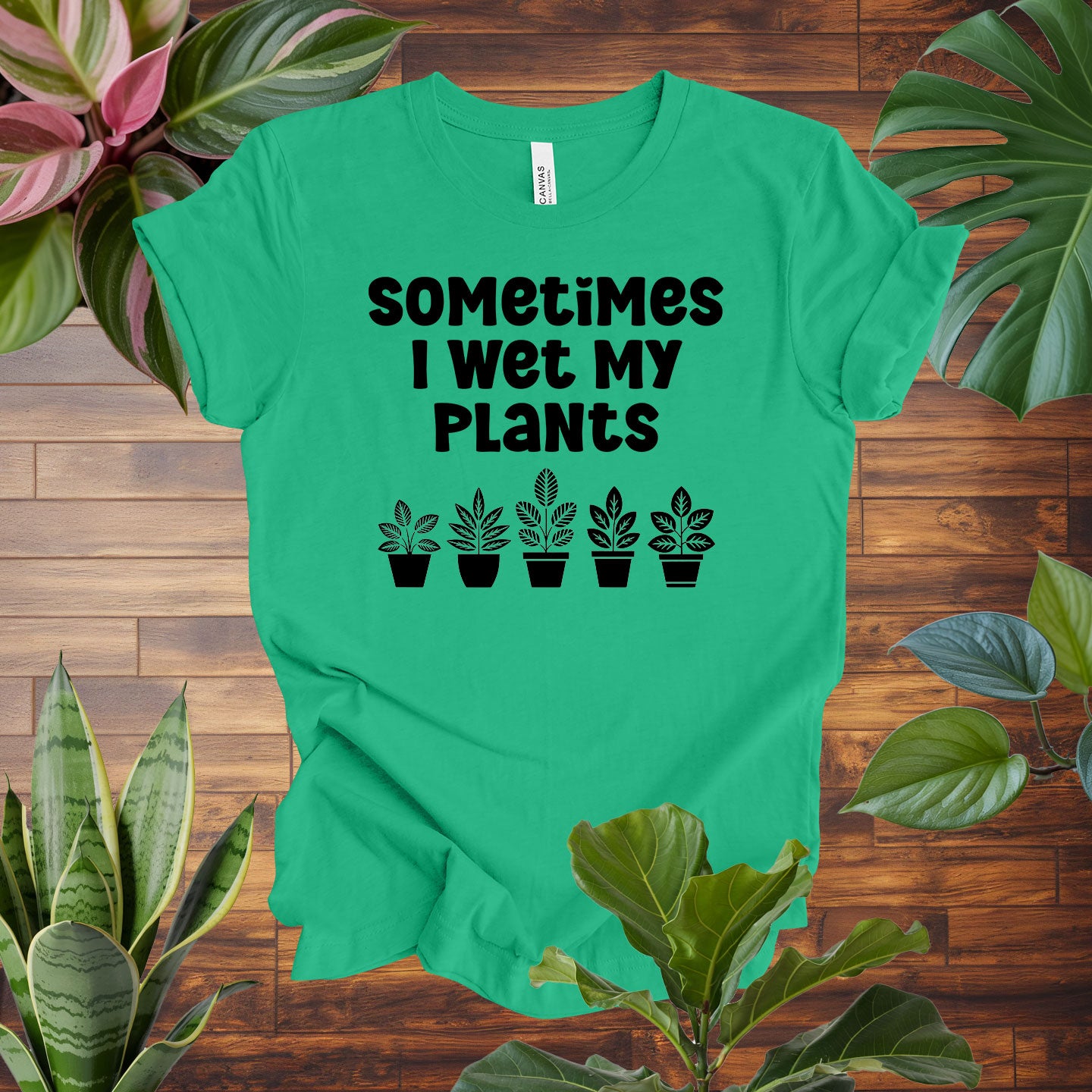 Sometimes I Wet My Plants Tee