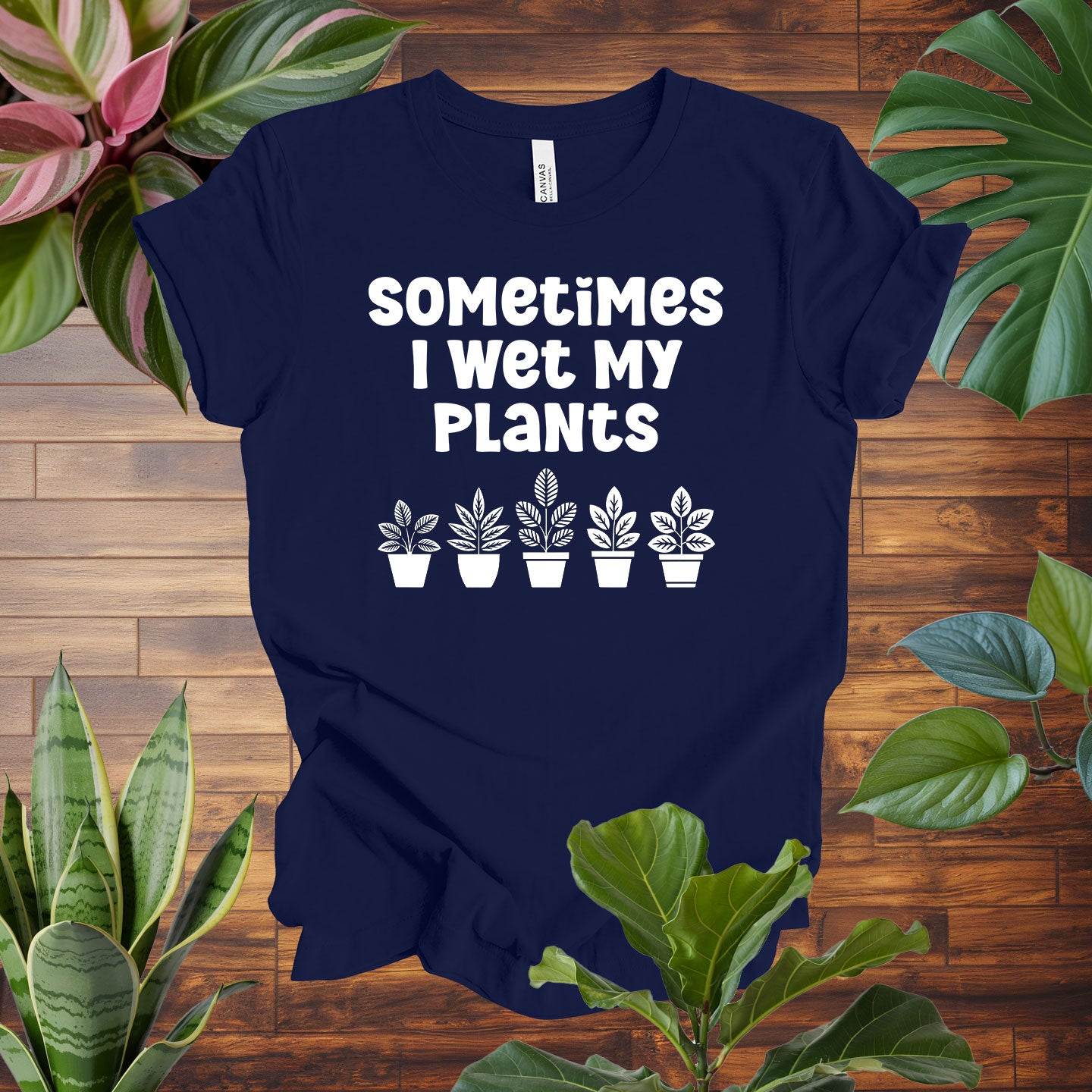 Sometimes I Wet My Plants Tee