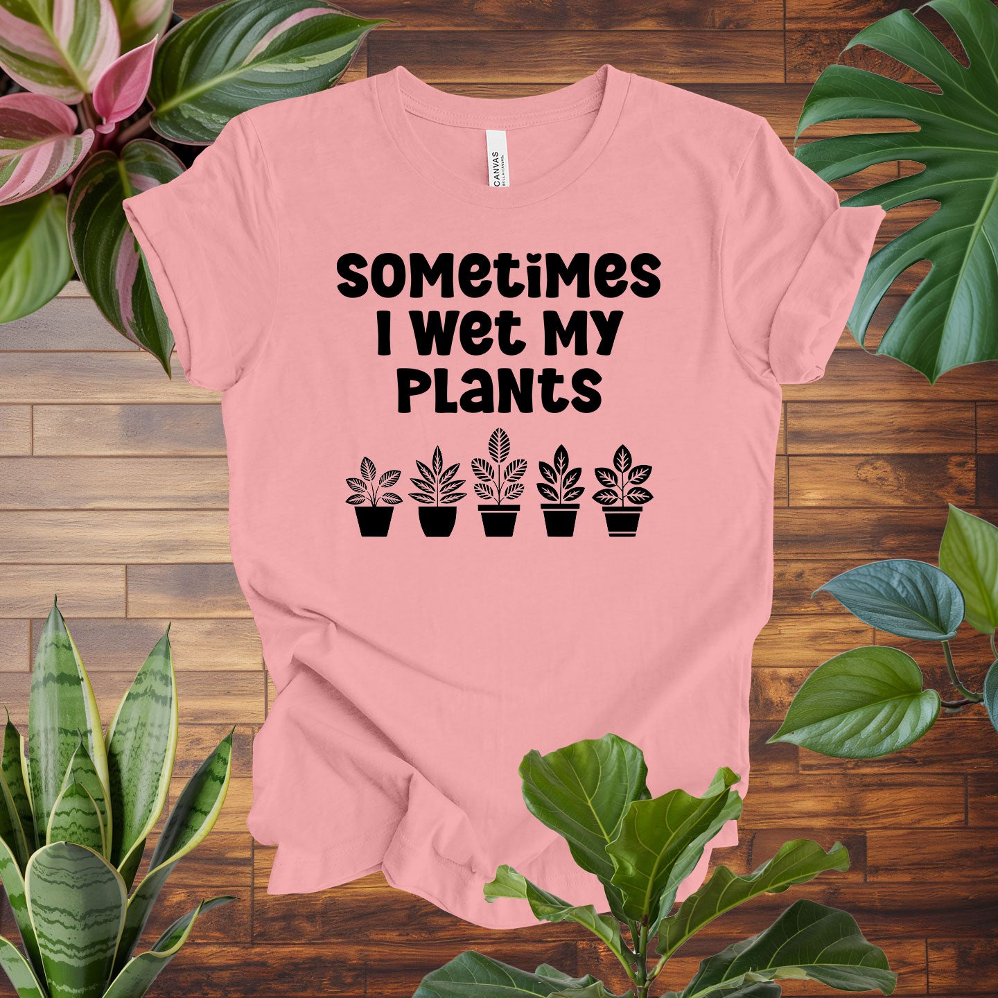 Sometimes I Wet My Plants Tee