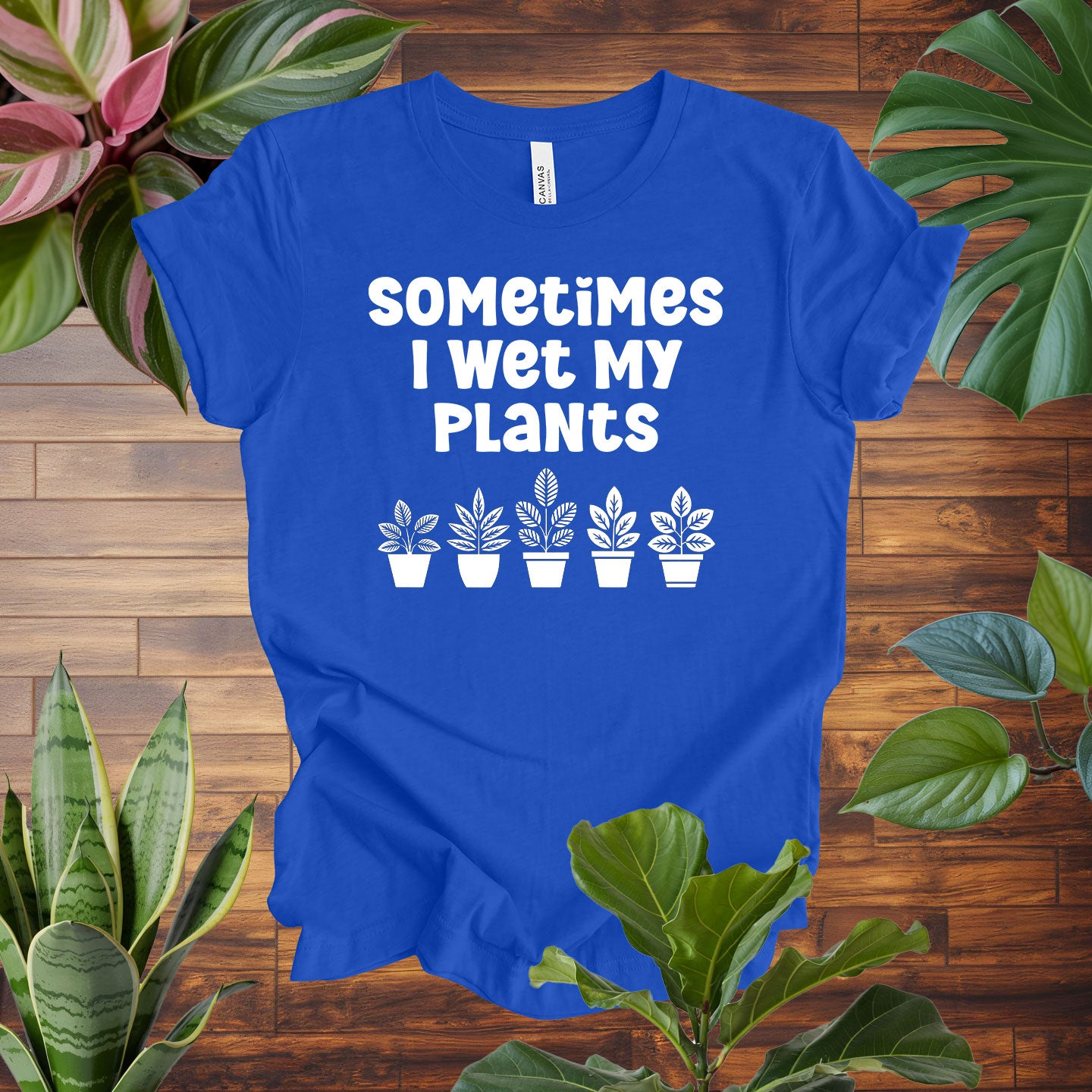 Sometimes I Wet My Plants Tee